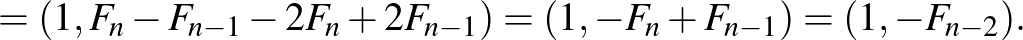 $\displaystyle =(1,F_n-F_{n-1}-2 F_n+2 F_{n-1})=(1,-F_n+F_{n-1})=(1,-F_{n-2}).
$