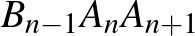 $B_{n-1} A_n A_{n+1}$