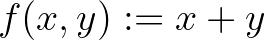 $f(x,y):=x+y$