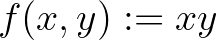 $f(x,y):=xy$
