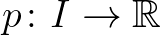 $p\colon I\to\mathbb{R}$