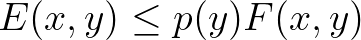 $\displaystyle E(x,y)\leq p(y)F(x,y)
$