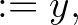 $\displaystyle :=y,$