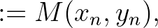 $\displaystyle :=M(x_n,y_n),\qquad$