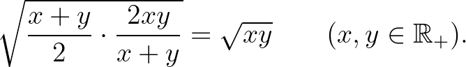 $\displaystyle \sqrt{\dfrac{x+y}2\cdot\dfrac{2xy}{x+y}}=\sqrt{xy}\qquad(x,y\in\mathbb{R}_+).
$