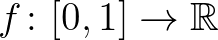 $f\colon [0,1]\to\mathbb{R}$