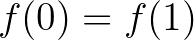 $f(0)=f(1)$
