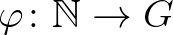 $\varphi\colon \mathbb{N}\to G$