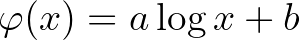 $\varphi(x)=a\log x+b$