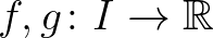 $f,g\colon I\to\mathbb{R}$