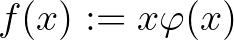 $f(x):=x\varphi(x)$