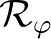 $\mathcal{R}_\varphi$