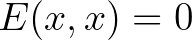 $E(x,x)=0$