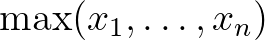 $\max(x_1,\dots,x_n)$