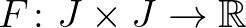 $F\colon J\times J\to \mathbb{R}$