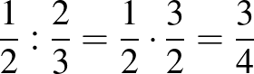 $\displaystyle \frac{1}{2} : \frac{2}{3}=\frac{1}{2} \cdot \frac{3}{2}=\frac{3}{4}
$