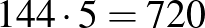 $144\cdot 5=720$