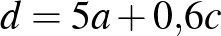 $d=5a+0{,}6c$