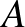 \bgroup\color{black}$ A$\egroup