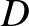 \bgroup\color{black}$ D$\egroup