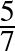 \bgroup\color{black}$ \frac{5}{7}$\egroup