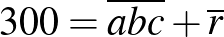 $300=\overline{abc}+\overline{r}$