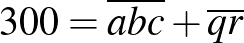 $300=\overline{abc}+\overline{qr}$
