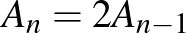 $A_n=2A_{n-1}$