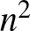 $n^2$