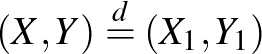 $(X,Y) \overset{d}{=} (X_1,Y_1)$