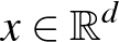 $x \in \mathbb{R}^d$