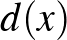 $\displaystyle d(x)$