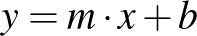 $y=m \cdot x+b$