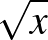 $\sqrt x$