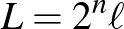 $L=2^n\ell$