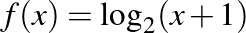 $f(x)=\log_2(x+1)$