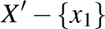 $X'-\{x_1\}$