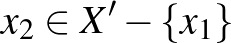 $x_2 \in X'-\{x_1\}$