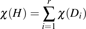 $\chi(H)=\sum\limits_{i=1}^{r} \chi(D_i)$