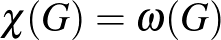 $\chi(G)=\omega(G)$