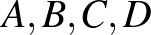 $A,B,C,D$