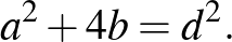 $\displaystyle a^2+4b=d^2.$