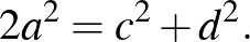 $\displaystyle 2a^2=c^2+d^2.$