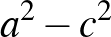 $a^2-c^2$