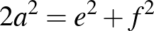${2a}^2=e^2+f^2$