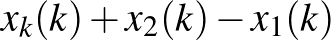 $x_k(k)+x_2(k)-x_1(k)$