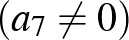 $(a_7\neq 0)$