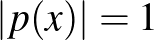 $\vert p(x)\vert=1$