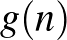 $g(n)$