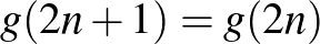 $g(2n+1)=g(2n)$